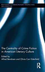 9781138680470-1138680478-The Centrality of Crime Fiction in American Literary Culture (Routledge Interdisciplinary Perspectives on Literature)