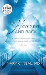 9780385363037-0385363036-To Heaven and Back: A Doctor's Extraordinary Account of Her Death, Heaven, Angels, and Life Again: A True Story (Random House Large Print)
