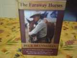 9781585743520-1585743526-The Faraway Horses: The Adventures and Wisdom of One of America's Most Renowned Horsemen
