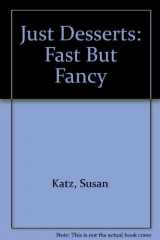 9780135140185-0135140188-Just desserts: Fast but fancy (The Creative cooking series)
