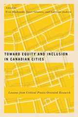 9780773551015-0773551018-Toward Equity and Inclusion in Canadian Cities: Lessons from Critical Praxis-Oriented Research (Volume 8) (McGill-Queen's Studies in Urban Governance)