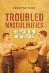 9780802098238-0802098231-Troubled Masculinities: Reimagining Urban Men