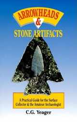 9780871087096-087108709X-Arrowheads & Stone Artifacts: A Practical Guide for the Surface Collector and Amateur Archaeologist (The Pruett Series)
