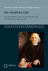9783848734054-3848734052-Der Sterbliche Gott: Thomas Hobbes' Lehre Von Der Allmacht Des Leviathan Im Spiegel Der Zeit (Staatsverstandnisse) (German Edition)