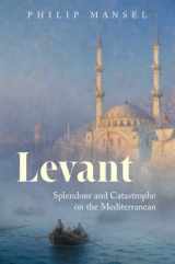 9780300172645-0300172648-Levant: Splendour and Catastrophe on the Mediterranean