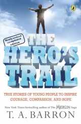 9780142407608-0142407607-The Hero's Trail: True Stories of Young People to Inspire Courage, Compassion, and Hope, Newly Revised and Updated Edition