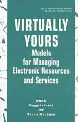 9780838907535-0838907539-Virtually Yours: Models for Managing Electronic Resources and Services (Alcts Papers on Library Technical Services and Collections)
