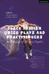 9781350234550-1350234559-Black British Queer Plays and Practitioners: An Anthology of Afriquia Theatre: Basin; Boy with Beer; Sin Dykes; Bashment; Nine Lives; Burgerz; The High Table; Stars