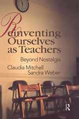 9780750706261-0750706260-Reinventing Ourselves as Teachers: Beyond Nostalgia
