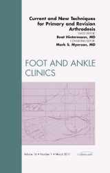 9781455704477-1455704474-Current and New Techniques for Primary and Revision Arthrodesis, An Issue of Foot and Ankle Clinics (Volume 16-1) (The Clinics: Orthopedics, Volume 16-1)