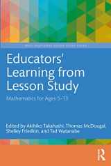 9781032138169-1032138165-Educators' Learning from Lesson Study: Mathematics for Ages 5-13 (WALS-Routledge Lesson Study Series)