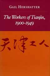 9780804713184-0804713189-The Workers of Tianjin, 1900-1949