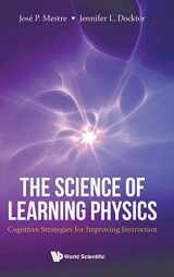 9789811226540-9811226547-SCIENCE OF LEARNING PHYSICS, THE: COGNITIVE STRATEGIES FOR IMPROVING INSTRUCTION