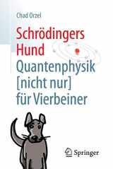 9783662536162-3662536161-Schrödingers Hund: Quantenphysik (nicht nur) für Vierbeiner (German Edition)