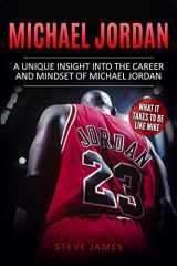 9781548580018-1548580015-Michael Jordan: A Unique Insight into the Career and Mindset of Michael Jordan