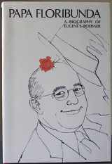 9780962181306-0962181307-Papa Floribunda: A biography of Eugene S. Boerner