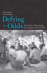 9780300120165-0300120168-Defying the Odds: The Tule River Tribe's Struggle for Sovereignty in Three Centuries (The Lamar Series in Western History)