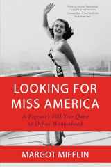 9781640094901-1640094903-Looking for Miss America: A Pageant's 100-Year Quest to Define Womanhood