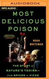9781713625490-1713625490-Most Delicious Poison: The Story of Nature's Toxins―From Spices to Vices