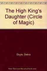 9780816718375-0816718377-The High King's Daughter (Circle of Magic)