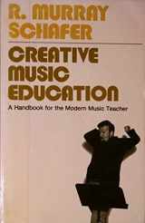 9780028723303-0028723309-Creative Music Education: A Handbook for the Modern Music Teacher