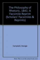 9780820114606-082011460X-The Philosophy of Rhetoric, 1841: A Facsimile Reprint (SCHOLARS' FACSIMILES & REPRINTS)