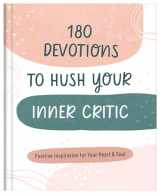 9781636097251-1636097251-180 Devotions to Hush Your Inner Critic: Positive Inspiration for Your Heart & Soul