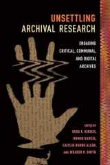 9780809338955-0809338955-Unsettling Archival Research: Engaging Critical, Communal, and Digital Archives