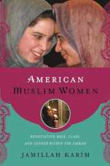 9780814748107-0814748104-American Muslim Women: Negotiating Race, Class, and Gender within the Ummah (Religion, Race, and Ethnicity)
