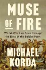 9781631496882-1631496883-Muse of Fire: World War I as Seen Through the Lives of the Soldier Poets