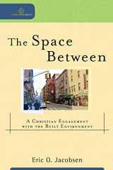 9780801039089-0801039088-The Space Between: A Christian Engagement with the Built Environment (Cultural Exegesis)