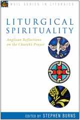 9781596272545-1596272546-Liturgical Spirituality: Anglican Reflections on the Church's Prayer (Weil Series in Liturgics)