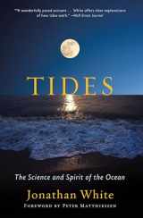 9781595348517-1595348514-Tides: The Science and Spirit of the Ocean