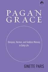 9780882143422-0882143425-Pagan Grace: Dionysus, Hermes and Goddess Memory in Daily Life