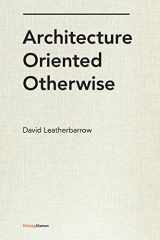 9781616893026-1616893028-Architecture Oriented Otherwise (Writing Matters, 1)