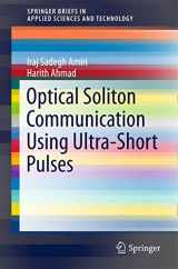 9789812875570-9812875573-Optical Soliton Communication Using Ultra-Short Pulses (SpringerBriefs in Applied Sciences and Technology)