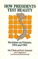 9780871541765-0871541769-How Presidents Test Reality: Decisions on Vietnam, 1954 and 1965