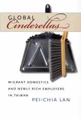 9780822337423-0822337428-Global Cinderellas: Migrant Domestics and Newly Rich Employers in Taiwan