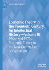 9783031502217-3031502213-Economic Theory in the Twentieth Century, An Intellectual History―Volume III: 1946–Mid-1970s. Economic Theory in the New Golden Age of Capitalism ... Century, an Intellectual History, 3)