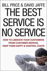 9780470189085-0470189088-The Best Service is No Service: How to Liberate Your Customers from Customer Service, Keep Them Happy, and Control Costs