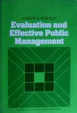 9780316937832-0316937835-Evaluation and effective public management (Little, Brown foundations of public management series)