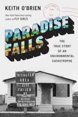 9780593318430-0593318439-Paradise Falls: The True Story of an Environmental Catastrophe