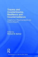 9781138860902-1138860905-Trauma and Countertrauma, Resilience and Counterresilience: Insights from Psychoanalysts and Trauma Experts (Psychoanalysis in a New Key Book Series)