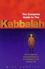9780712614184-0712614184-The Complete Guide to the Kabbalah: How to Apply the Ancient Mysteries of the Kabbalah to Your Everyday Life