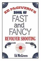 9781602390867-160239086X-Ed McGivern's Book of Fast and Fancy Revolver Shooting