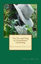 9781463732578-1463732570-The Yin and Yang of Greenhouse Gardening: Expanded Edition