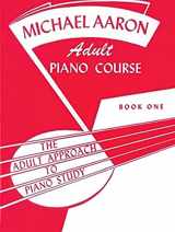 9780769235967-0769235964-Michael Aaron Piano Course Adult Piano Course, Bk 1: The Adult Approach to Piano Study (Michael Aaron Adult Piano Course, Bk 1)