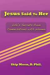 9781452895666-145289566X-Jesus Said To Her: Life's Secrets from Conversations with Women