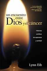 9781414367415-1414367414-Un encuentro entre Dios y el cáncer: Historias verídicas de esperanza y sanidad (Spanish Edition)