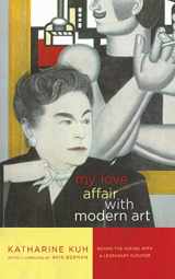 9781611455069-1611455065-My Love Affair with Modern Art: Behind the Scenes with a Legendary Curator